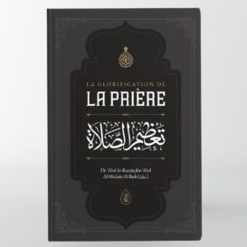 La Glorification de La Prière -( Abd Ar Razzaq ibn Abd Al Muḥsin al Badr)-Ibn Badis