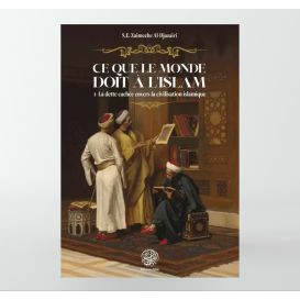 Ce que le monde doit à l'Islam : La dette cachée envers la civilication Musulmane
