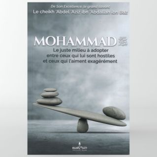 Mohammad Le juste milieu à adopter entre ceux qui lui sont hostiles et ceux qui l'aiment exagérément - Ibn Baz - Assia