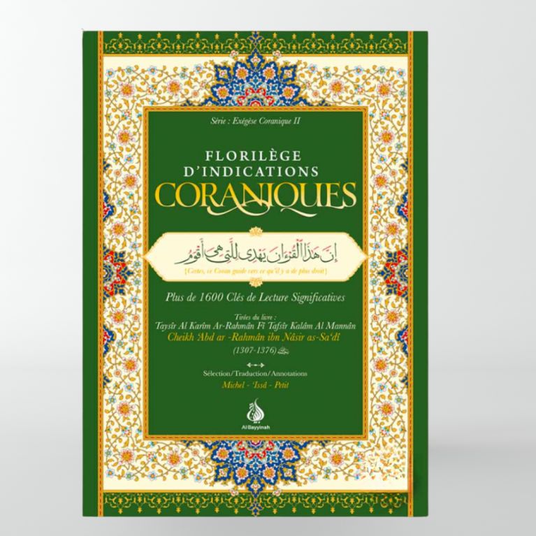Florilège d’indications coraniques : plus de 1600 clés de lecture significatives - Cheikh as-Sa'di - Al Bayyinah Florilège d’indications coraniques : plus de 1600 clés de lecture significatives - Cheikh as-Sa'di - Al Bayyinah