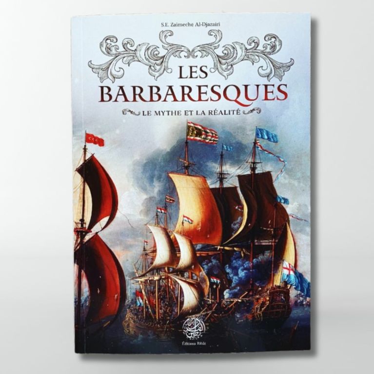 Les Barbaresques - Zaimeche Al-Djazairi - Edition Ribat