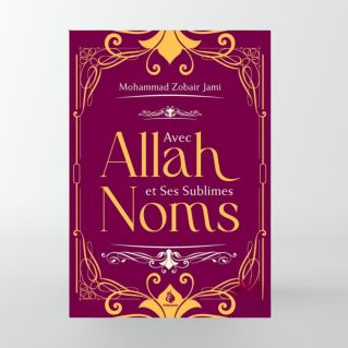Avec Allah et Ses sublimes noms - Mohammed Zobair Jami - Edition Al Bayyinah