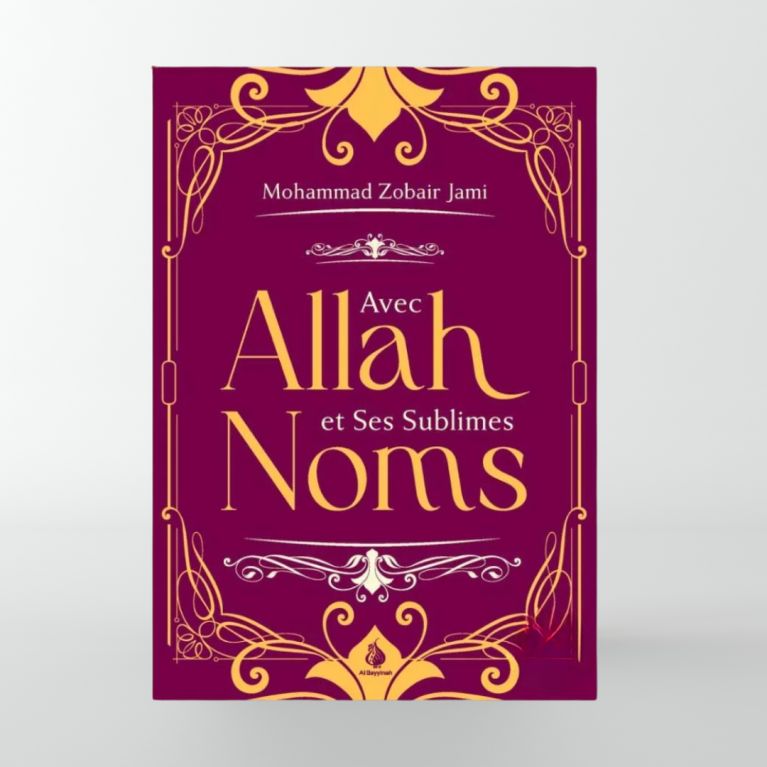 Avec Allah et Ses sublimes noms - Mohammed Zobair Jami - Edition Al Bayyinah