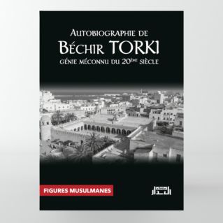 Autobiographie de Béchir TORKI, génie méconnu du 20ème siècle - Edition Al Bidar