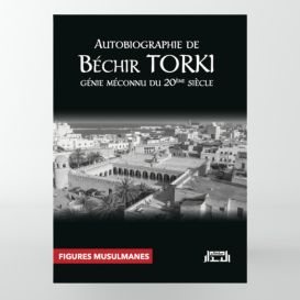 Autobiographie de Béchir TORKI, génie méconnu du 20ème siècle - Edition Al Bidar