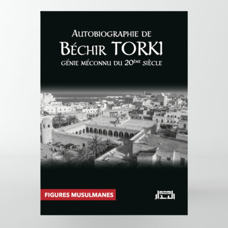 Autobiographie de Béchir TORKI, génie méconnu du 20ème siècle - Edition Al Bidar