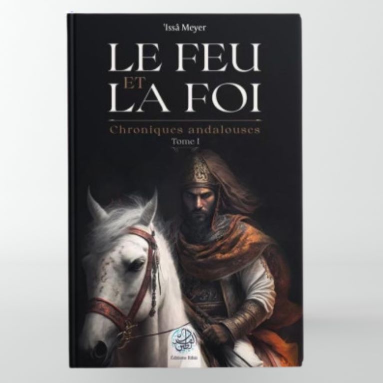 Le Feu et la Foi, d'Issâ Meyer (Tome 1)- Editions Ribât