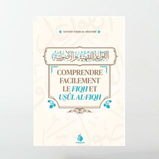 Comprendre facilement le fiqh et usûl al-fiqh - Sa'd Ibn Nâsir Al-Shatrî - Al Bayyinah