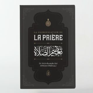 La Glorification de La Prière -( Abd Ar Razzaq ibn Abd Al Muḥsin al Badr)-Ibn Badis