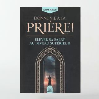 Donne vie à ta prière - élever sa salât au niveau supérieur - Asim Khan - MuslimCity