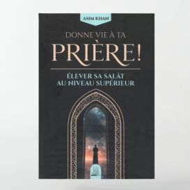 Donne vie à ta prière - élever sa salât au niveau supérieur - Asim Khan - MuslimCity