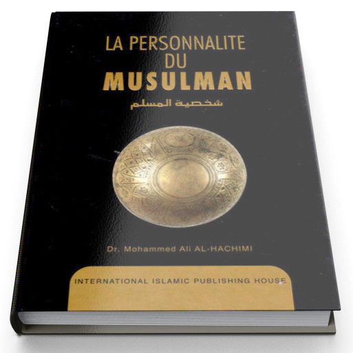 La Personnalité du Musulman - Edition I.I.P.H.