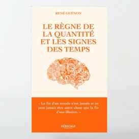 Le règne de la quantité et les signes des temps - René Guénon -éditions Héritage
