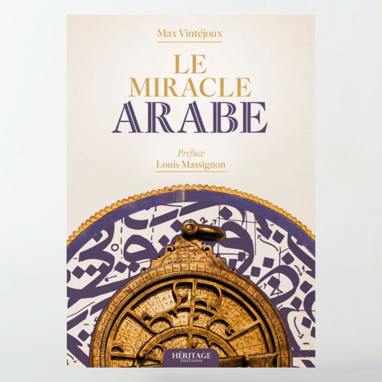 Le miracle Arabe - Max Vintéjoux - éditions Héritage