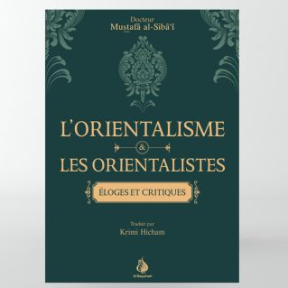 L'orientalisme et les orientalistes : éloges et critiques - Mustafâ al-Siba'i - Edition Al Bayyinah