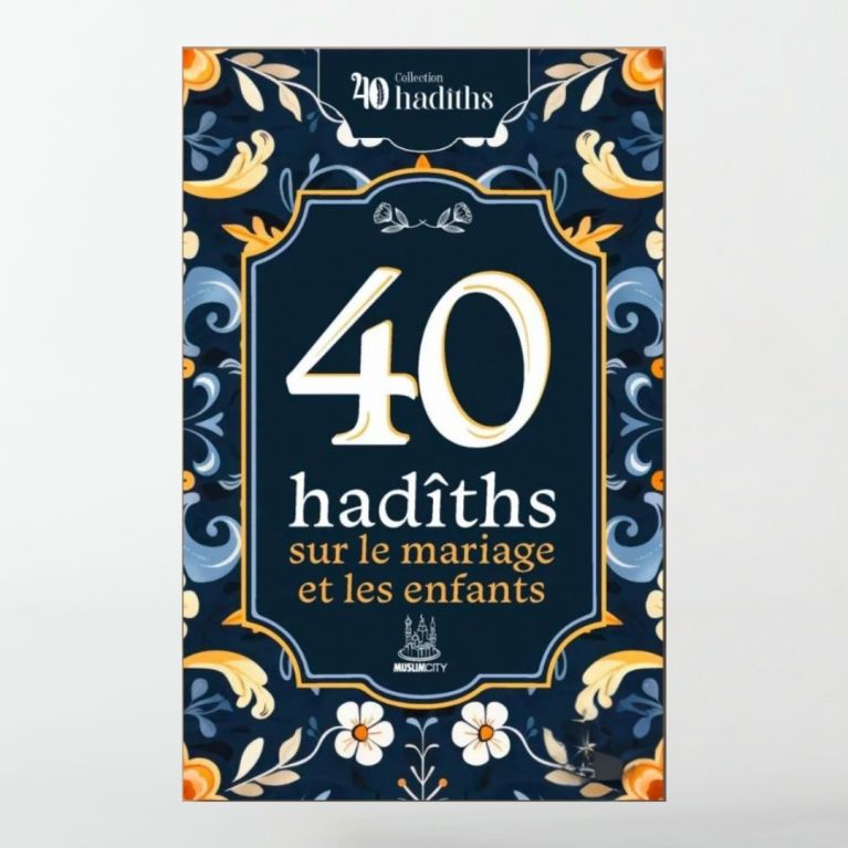40 hadiths sur le mariage et les enfants - MuslimCity