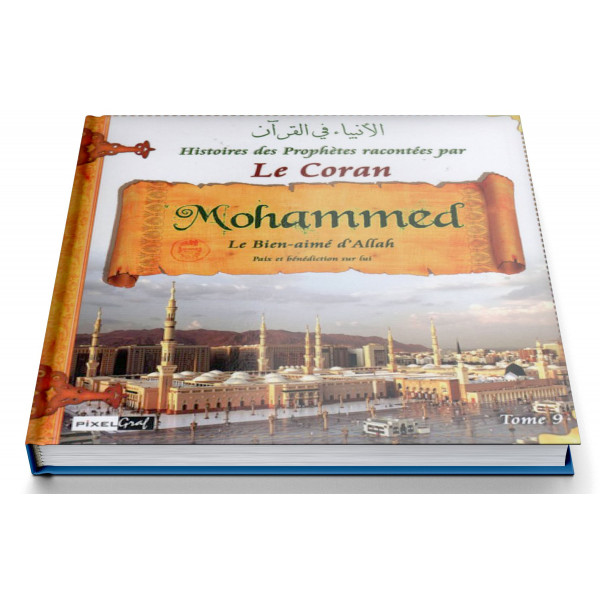Histoires Des Prophètes Racontées Par Le Coran - Tome 9 Mohammed - Edition Pixel Graf