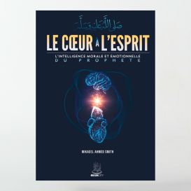 Le cœur à l'esprit - l'intelligence morale et émotionnelle du Prophète - MuslimCity