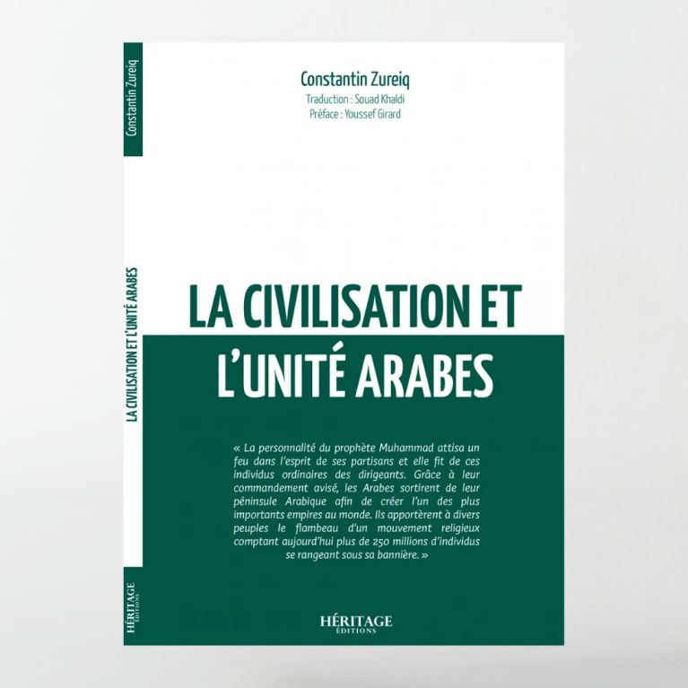 La civilisation et l'unité arabes - Constantin Zureiq - Héritage