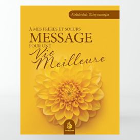 À mes frères et sœurs : Message pour une vie meilleure - Abdulvahab Süleymanoglu - Al Bayyinah