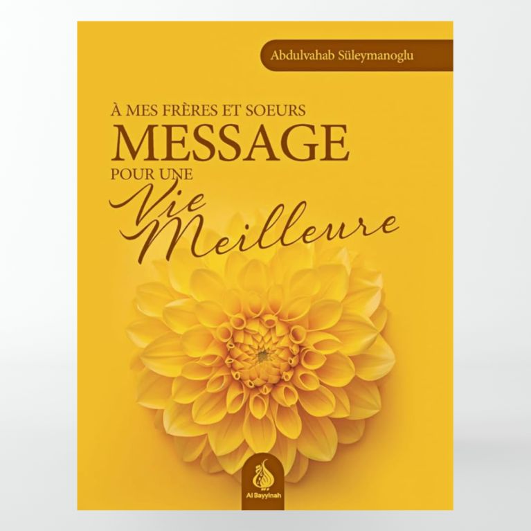 À mes frères et sœurs : Message pour une vie meilleure - Abdulvahab Süleymanoglu - Al Bayyinah