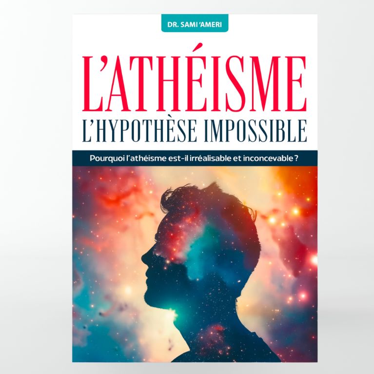 L'athéisme : l'hypothèse impossible - Dr. Sami 'Ameri - Al Bayyinah