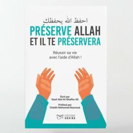  Préserve Allah et Il te préservera - Saad abdal ghaffar Ali - Cheikh Mouhammad Bazmoul- Edition Akhira
