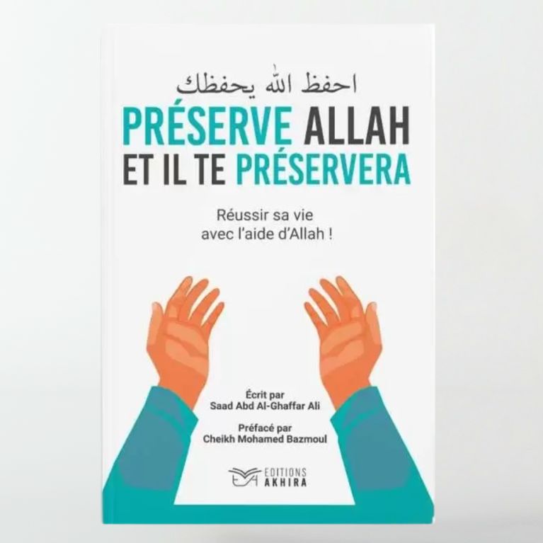  Préserve Allah et Il te préservera - Saad abdal ghaffar Ali - Cheikh Mouhammad Bazmoul- Edition Akhira