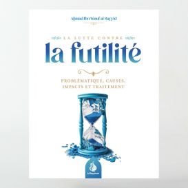 La lutte contre la futilité - Ahmad Ibn Yusuf al-Sayyid - Al Bayyinah