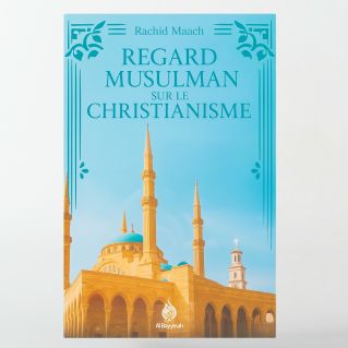 Regard Musulman sur le Christianisme d'après Rachid Maach- Editions Al Bayyinah