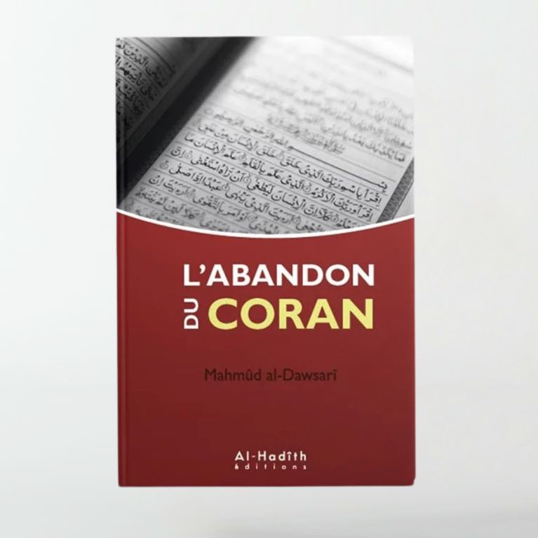 L'Abandon du Coran - Edition AL Hadith L'Abandon du Coran - Edition AL Hadith