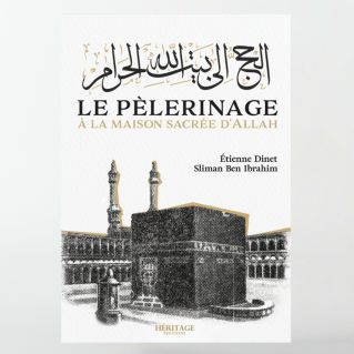 Le pèlerinage à la maison sacrée d'Allah - Étienne Dinet & Sliman Ben Ibrahim - Héritage Edition