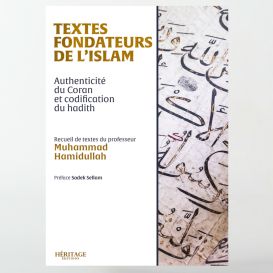 Textes fondateurs de l’islam : authenticité du Coran & du hadith – Muhammad Hamidullah- Edition Héritage