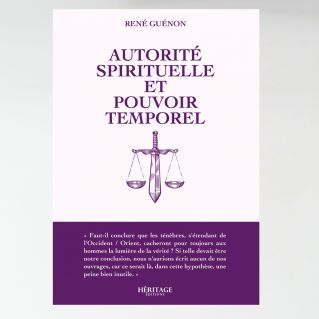 Autorité spirituelle et pouvoir temporel - René Guenon- éditions Héritage