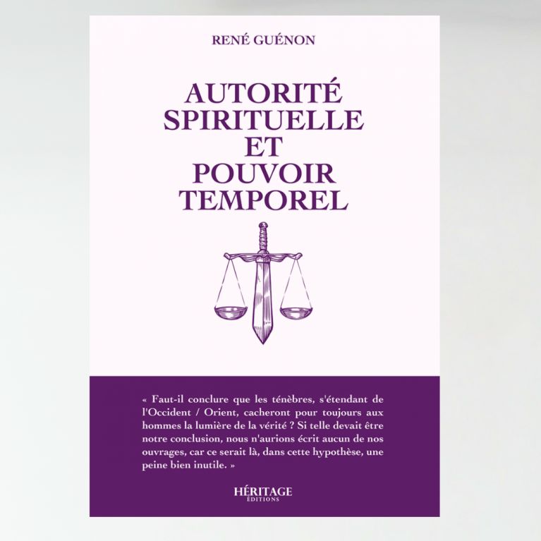 Autorité spirituelle et pouvoir temporel - René Guenon- éditions Héritage