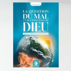 La question du mal et de l'existence de Dieu : réponse aux principales allégations des athées - Sami Ameri - al Bayyinah