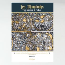 Les Mamelouks, les cavaliers de l'Islam - Mehdi Berriah - éditions Héritage