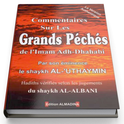 Commentaires sur Les Grands Péchés - Imam Adh-Dhahabi - Shaykh Al Uthaymin - Edition Al Madina