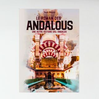 Le roman des Andalous - une autre histoire d'Al-Andalous - 'Issâ Meyer - Editions Ribât