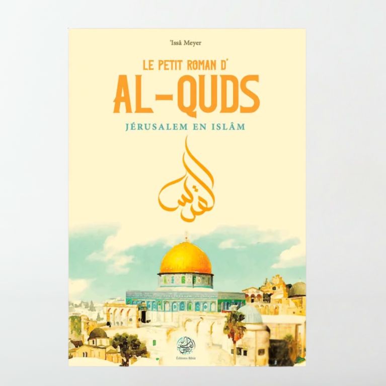 Le petit roman d’al-Quds - Issa Meyer - édition Ribat Le petit roman d’al-Quds - Issa Meyer - édition Ribat