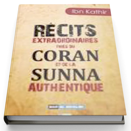 Récits Extraordinaires Tirès du Coran et de la Sunna Authentique - Edition Dar  Al  Muslim