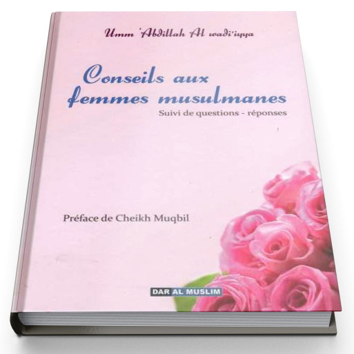 Conseils aux Femmes Musulmanes - Edition Dar  Al  Muslim