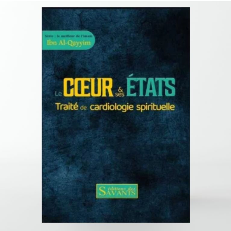 Le coeur et ses états - Ibn Al-Qayyim - Des Savants