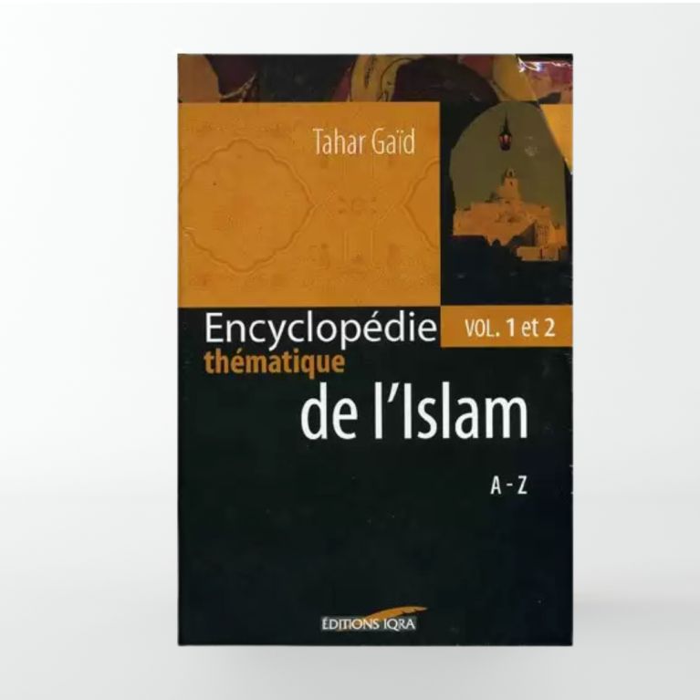 Encyclopédie thématique de l'Islam – Volumes 1 et 2 – Tahar Gaïd