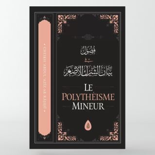 Le polythéisme mineur - 'Abd Al-'Azîz ibn 'Abd Allah Ar-Râjihî - Ibn Badis