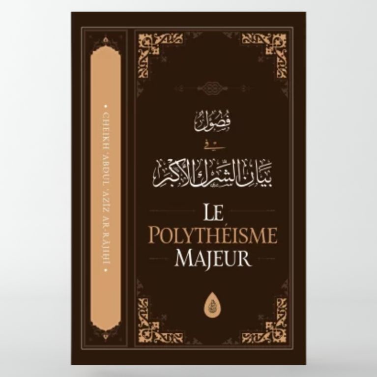 Le polythéisme majeur - 'Abd Al-'Azîz ibn 'Abd Allah Ar-Râjihî - Ibn Badis