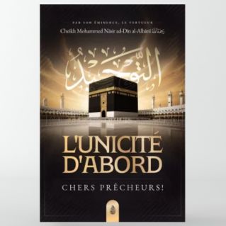 L'unicité d'abord, chers prêcheurs - Mohammed Nasir Ad-Dîn Al Albânî - Ibn Badis