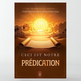 Ceci est notre prédication - Mohammed Nasir Ad-Dîn Al Albânî - Ibn Badis