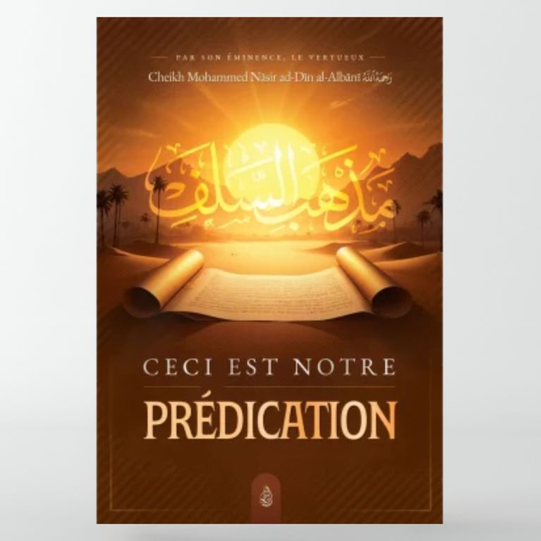 Ceci est notre prédication - Mohammed Nasir Ad-Dîn Al Albânî - Ibn Badis