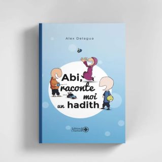 Abi, raconte-moi un hadith – Tome 1